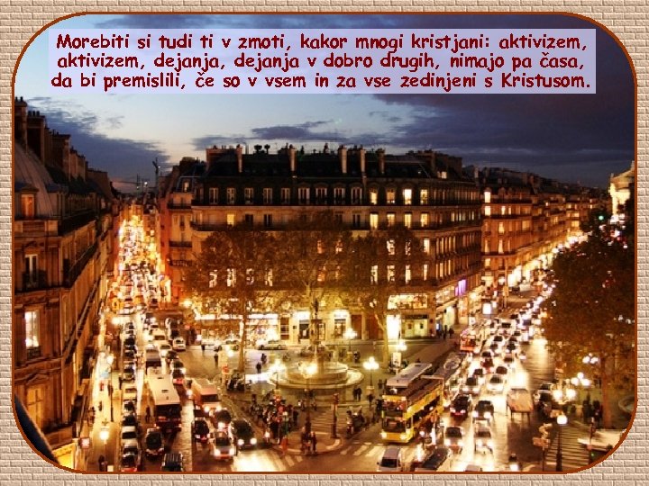 Morebiti si tudi ti v zmoti, kakor mnogi kristjani: aktivizem, dejanja, dejanja v dobro