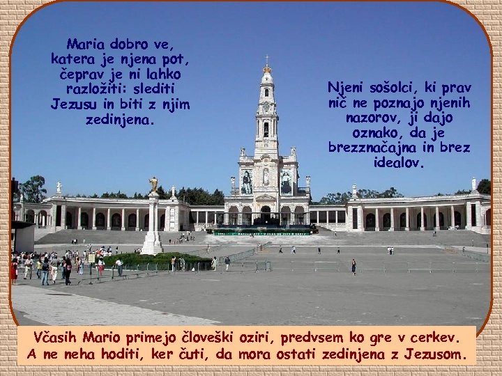 Maria dobro ve, katera je njena pot, čeprav je ni lahko razložiti: slediti Jezusu