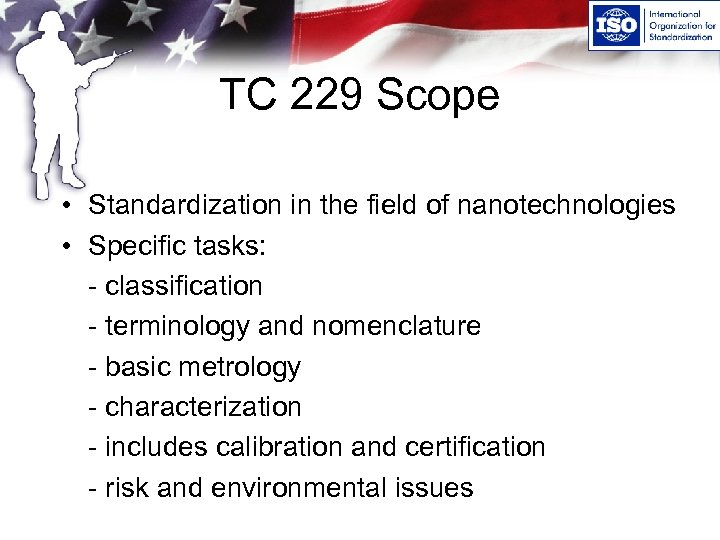 TC 229 Scope • Standardization in the field of nanotechnologies • Specific tasks: -
