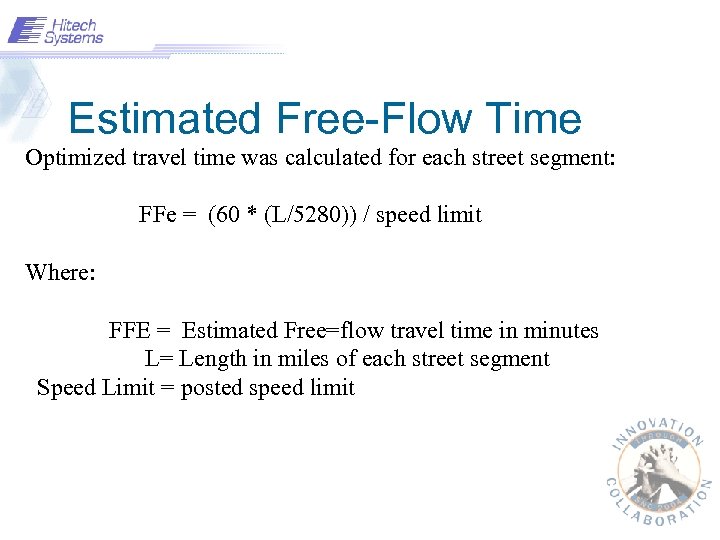 Estimated Free-Flow Time Optimized travel time was calculated for each street segment: FFe =