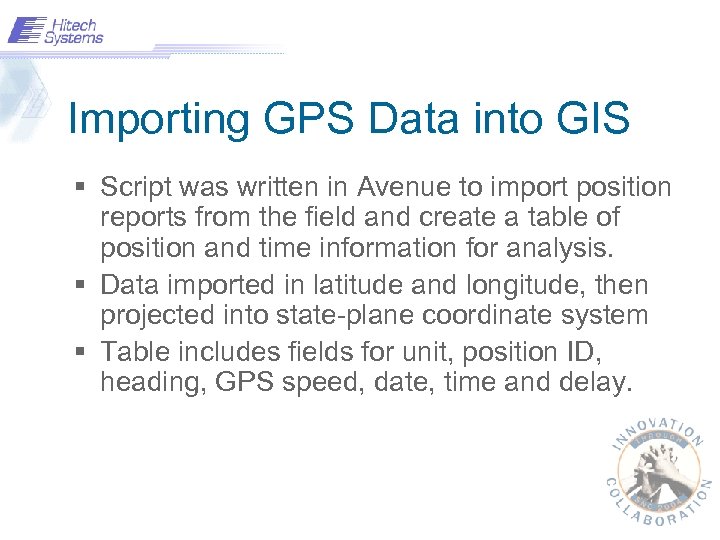 Importing GPS Data into GIS § Script was written in Avenue to import position