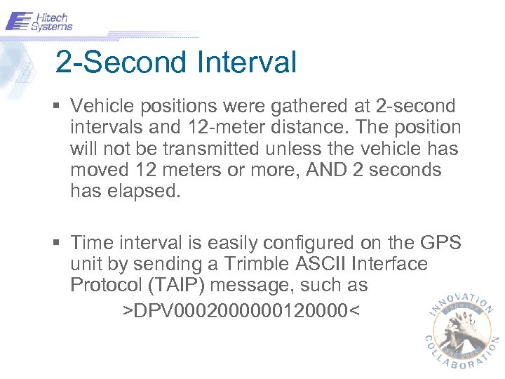 2 -Second Interval § Vehicle positions were gathered at 2 -second intervals and 12