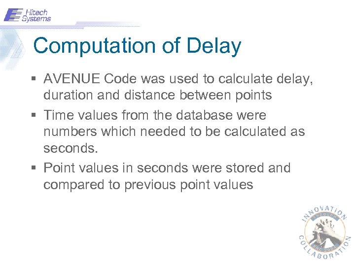 Computation of Delay § AVENUE Code was used to calculate delay, duration and distance