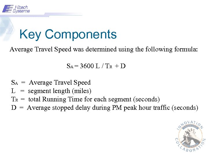 Key Components Average Travel Speed was determined using the following formula: SA = 3600