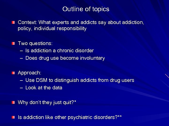 Outline of topics Context: What experts and addicts say about addiction, policy, individual responsibility