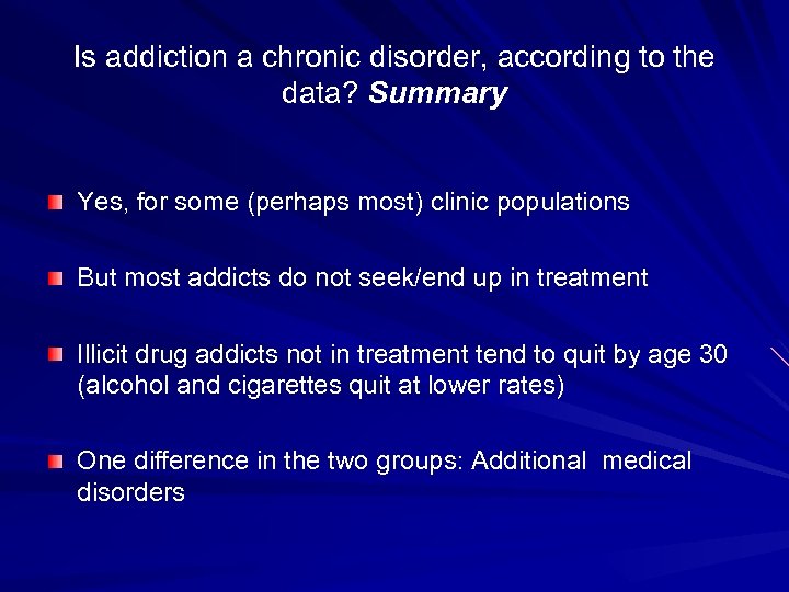 Is addiction a chronic disorder, according to the data? Summary Yes, for some (perhaps