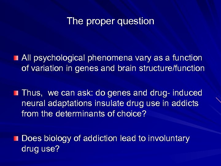 The proper question All psychological phenomena vary as a function of variation in genes