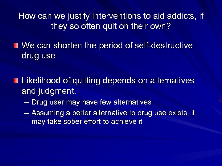 How can we justify interventions to aid addicts, if they so often quit on