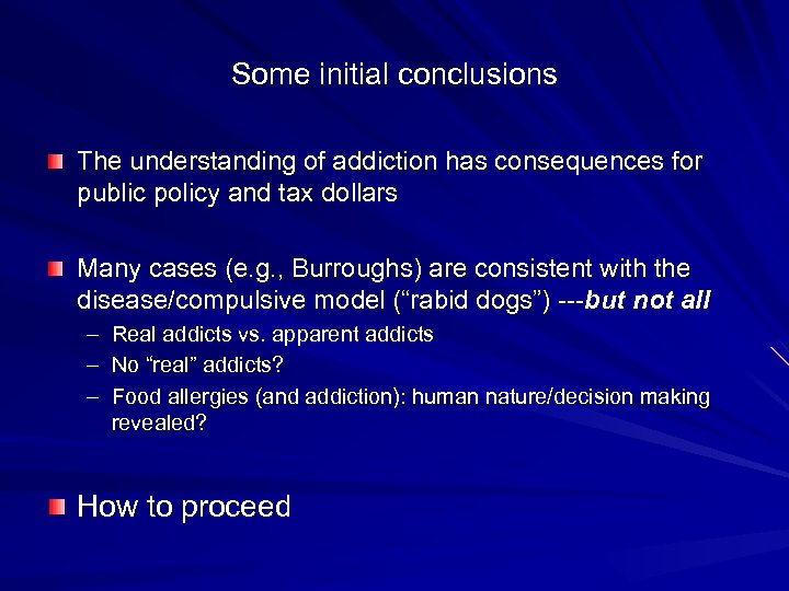 Some initial conclusions The understanding of addiction has consequences for public policy and tax