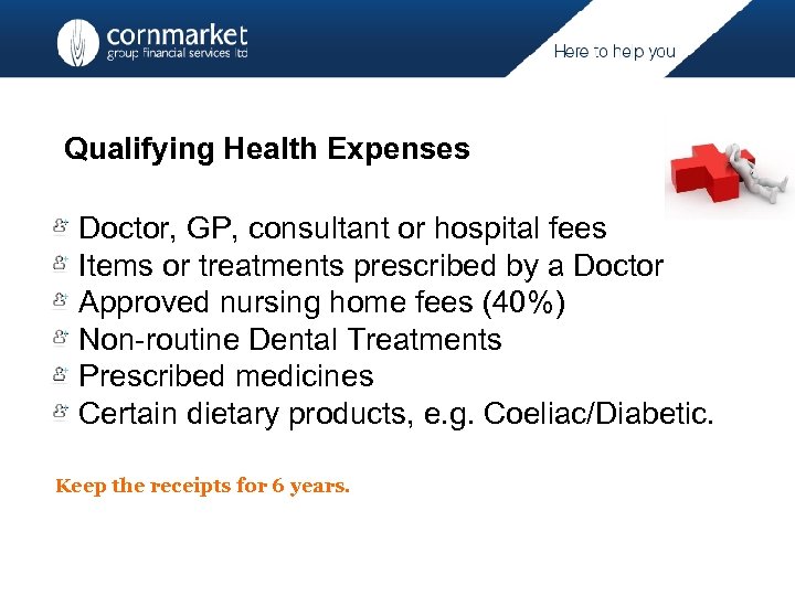 Qualifying Health Expenses Doctor, GP, consultant or hospital fees Items or treatments prescribed by