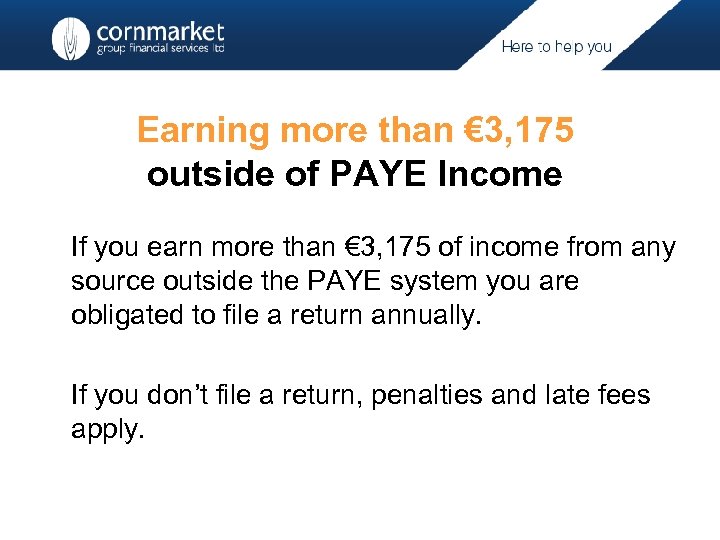 Earning more than € 3, 175 outside of PAYE Income If you earn more