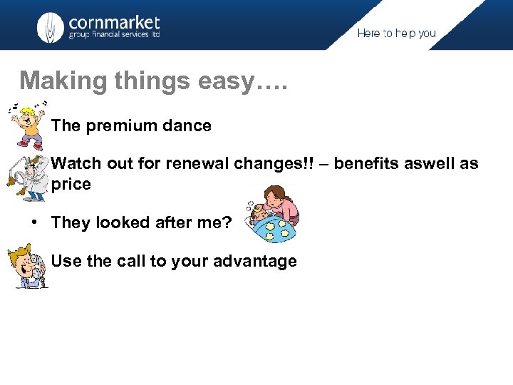 Making things easy…. • The premium dance • Watch out for renewal changes!! –