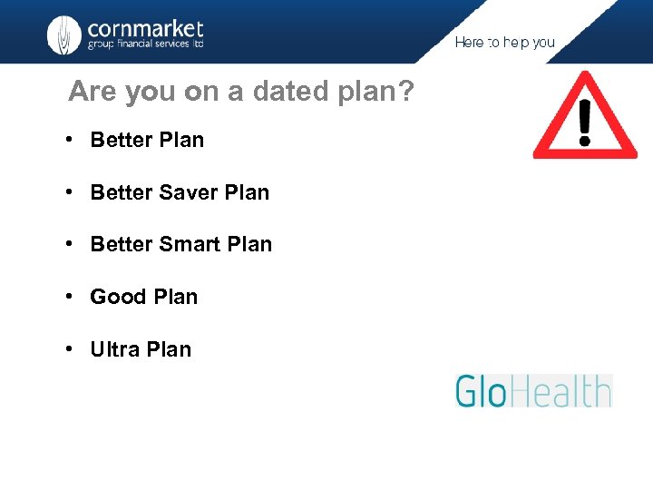 Are you on a dated plan? • Better Plan • Better Saver Plan •