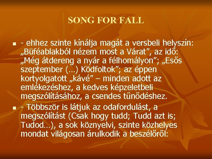 SONG FOR FALL n n - ehhez szinte kínálja magát a versbeli helyszín: „Büféablakból