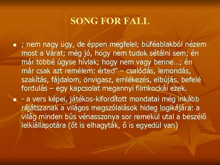 SONG FOR FALL n n ; nem nagy ügy, de éppen megfelel; büféablakból nézem
