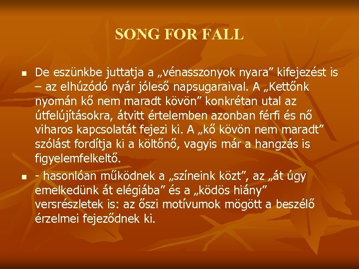 SONG FOR FALL n n De eszünkbe juttatja a „vénasszonyok nyara” kifejezést is –