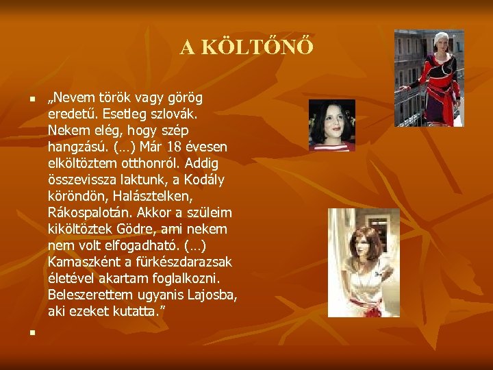 A KÖLTŐNŐ n n „Nevem török vagy görög eredetű. Esetleg szlovák. Nekem elég, hogy