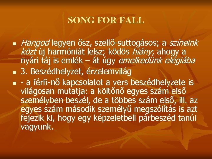 SONG FOR FALL n n n Hangod legyen ősz, szellő-suttogásos; a színeink közt új
