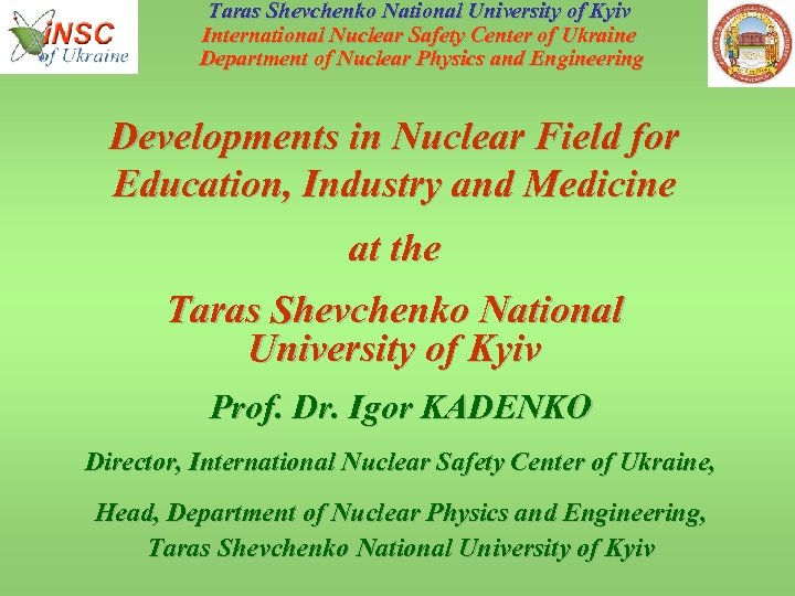 Taras Shevchenko National University of Kyiv International Nuclear Safety Center of Ukraine Department of