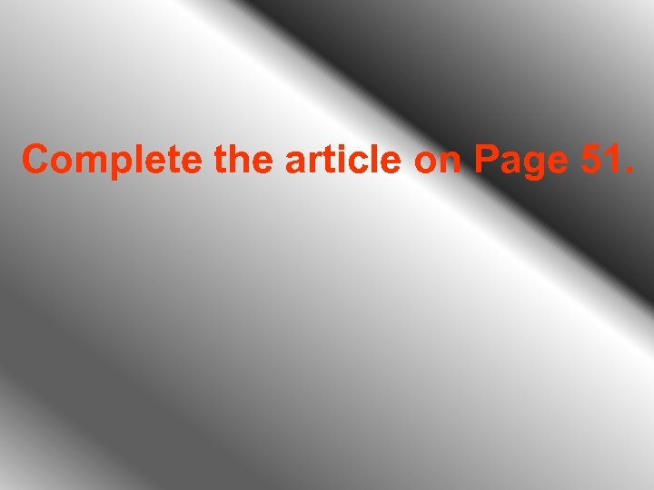 Complete the article on Page 51. 