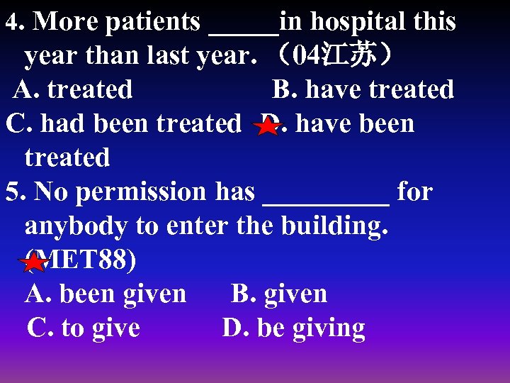 4. More patients _____in hospital this year than last year. （04江苏） A. treated B.