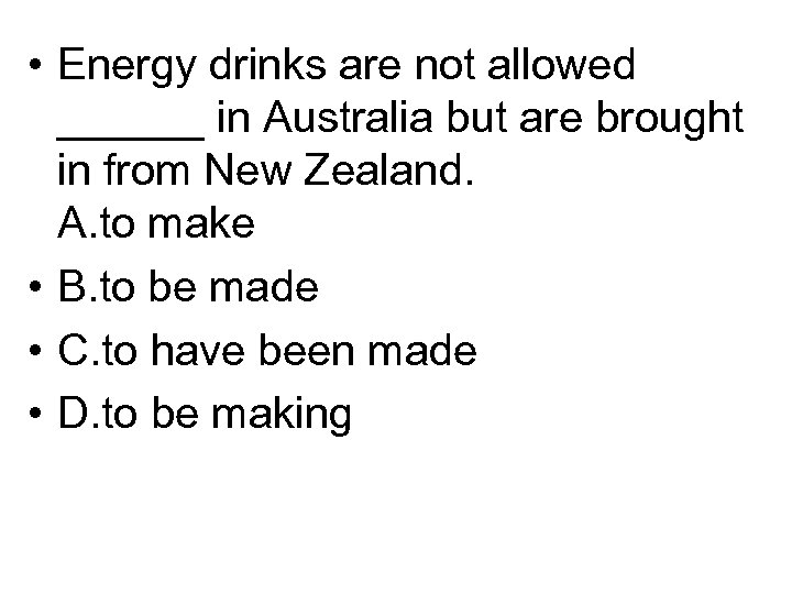  • Energy drinks are not allowed ______ in Australia but are brought in