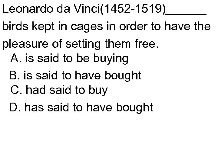 Leonardo da Vinci(1452 -1519)______ birds kept in cages in order to have the pleasure