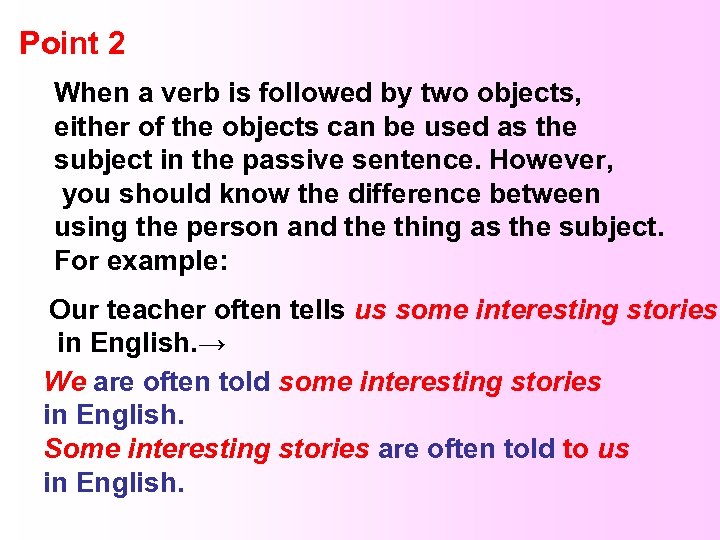 Point 2 When a verb is followed by two objects, either of the objects