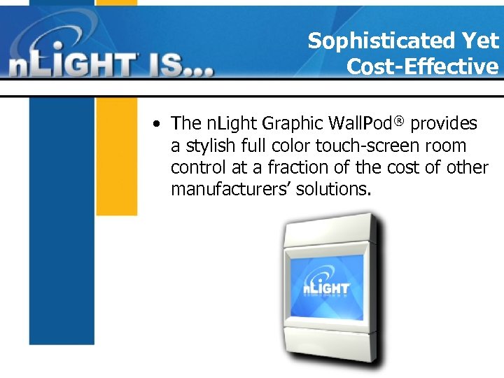 Sophisticated Yet Cost-Effective • The n. Light Graphic Wall. Pod® provides a stylish full