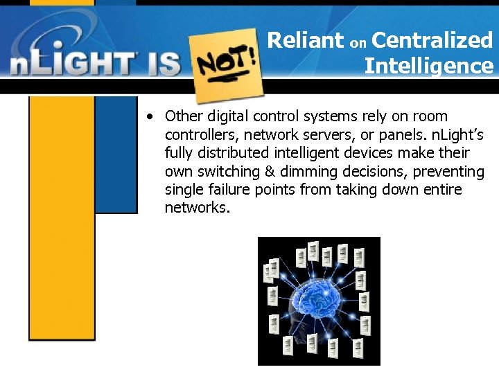 Reliant on Centralized Intelligence • Other digital control systems rely on room controllers, network