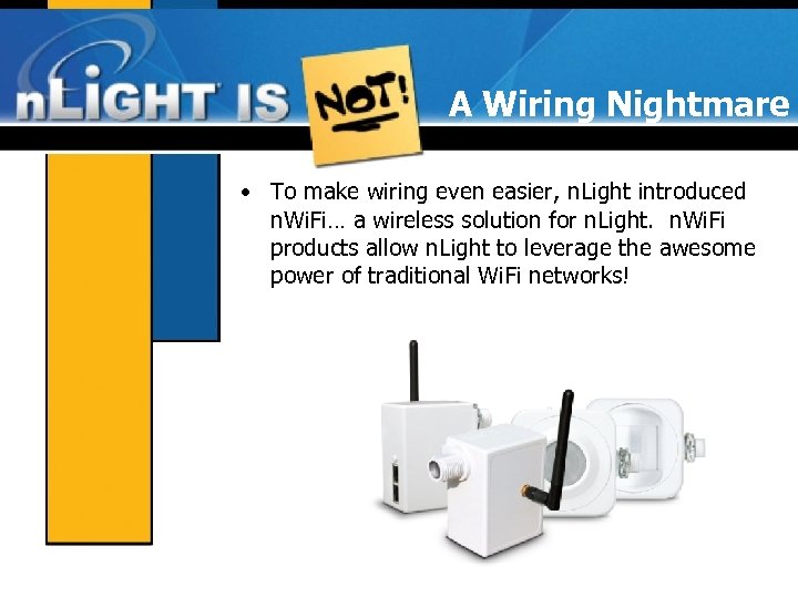 A Wiring Nightmare • To make wiring even easier, n. Light introduced n. Wi.