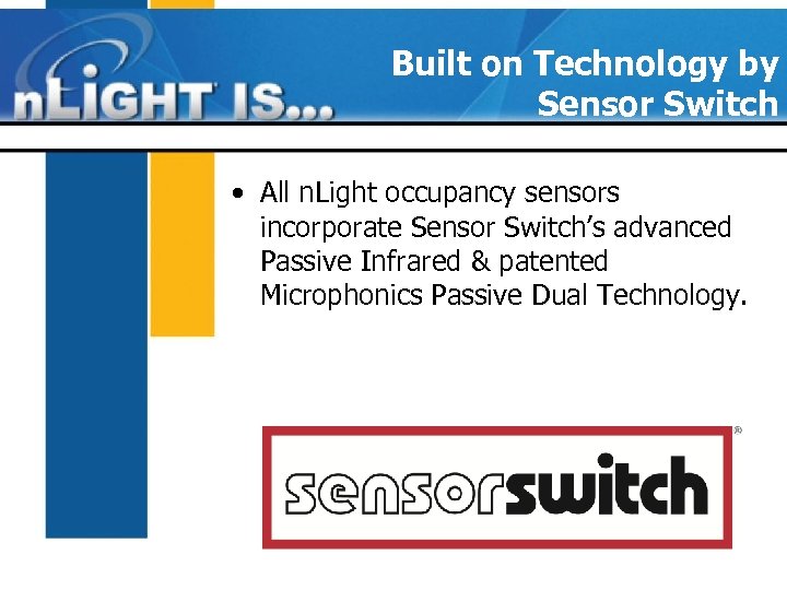 Built on Technology by Sensor Switch • All n. Light occupancy sensors incorporate Sensor