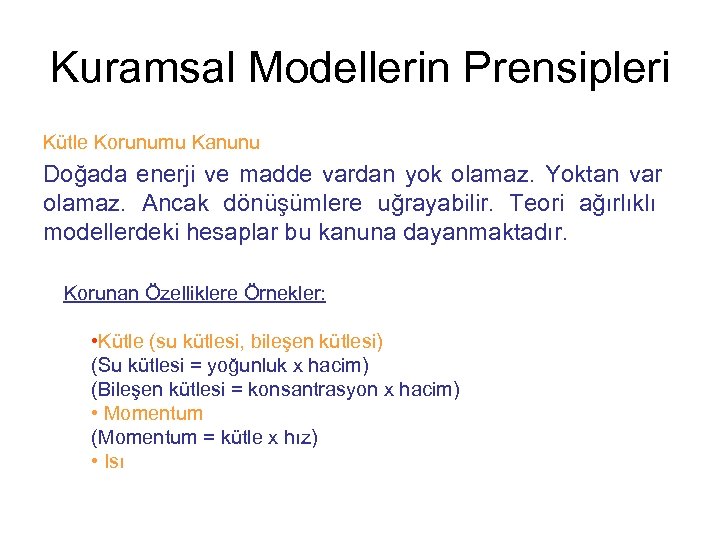 Kuramsal Modellerin Prensipleri Kütle Korunumu Kanunu Doğada enerji ve madde vardan yok olamaz. Yoktan