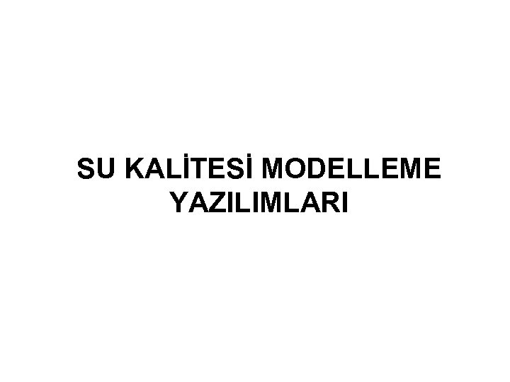 SU KALİTESİ MODELLEME YAZILIMLARI 