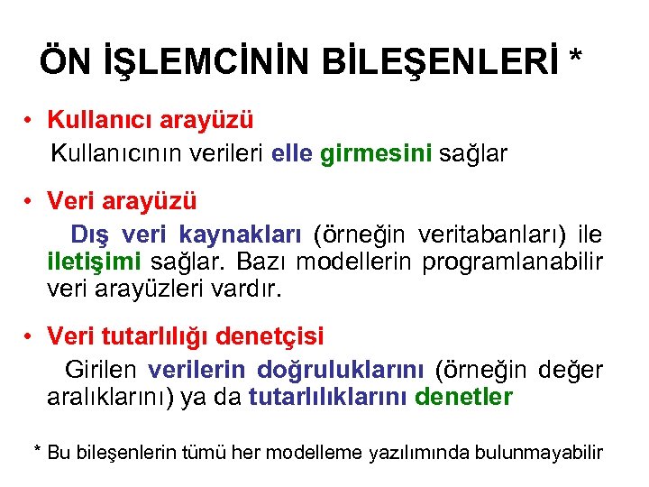 ÖN İŞLEMCİNİN BİLEŞENLERİ * • Kullanıcı arayüzü Kullanıcının verileri elle girmesini sağlar • Veri