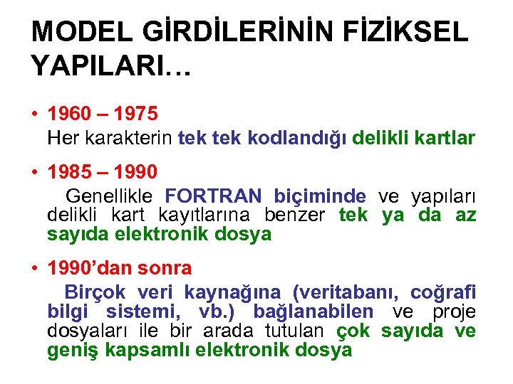 MODEL GİRDİLERİNİN FİZİKSEL YAPILARI… • 1960 – 1975 Her karakterin tek kodlandığı delikli kartlar