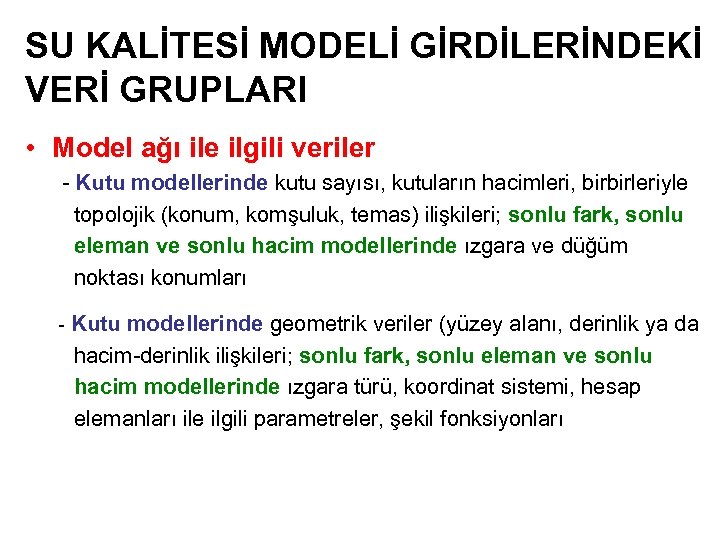 SU KALİTESİ MODELİ GİRDİLERİNDEKİ VERİ GRUPLARI • Model ağı ile ilgili veriler - Kutu