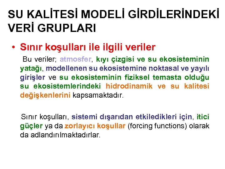 SU KALİTESİ MODELİ GİRDİLERİNDEKİ VERİ GRUPLARI • Sınır koşulları ile ilgili veriler Bu veriler;