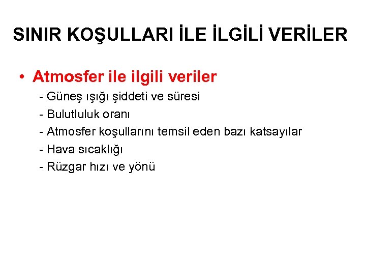 SINIR KOŞULLARI İLE İLGİLİ VERİLER • Atmosfer ile ilgili veriler - Güneş ışığı şiddeti