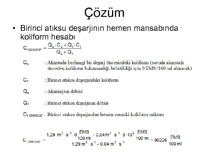 Çözüm • Birinci atıksu deşarjının hemen mansabında koliform hesabı 