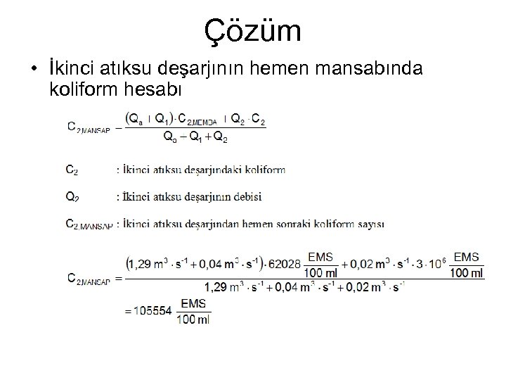 Çözüm • İkinci atıksu deşarjının hemen mansabında koliform hesabı 