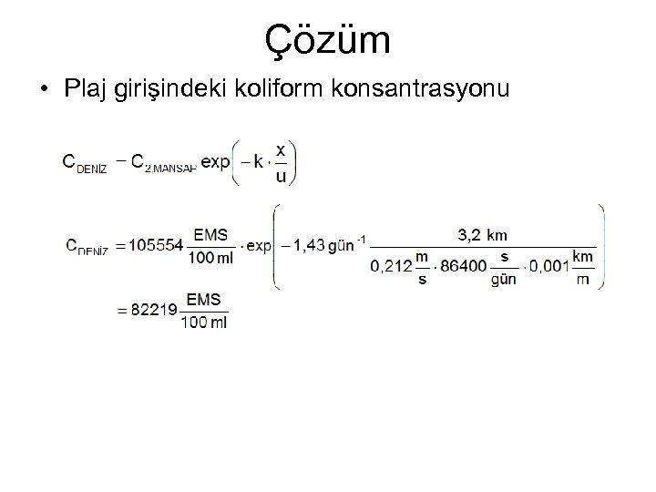 Çözüm • Plaj girişindeki koliform konsantrasyonu 