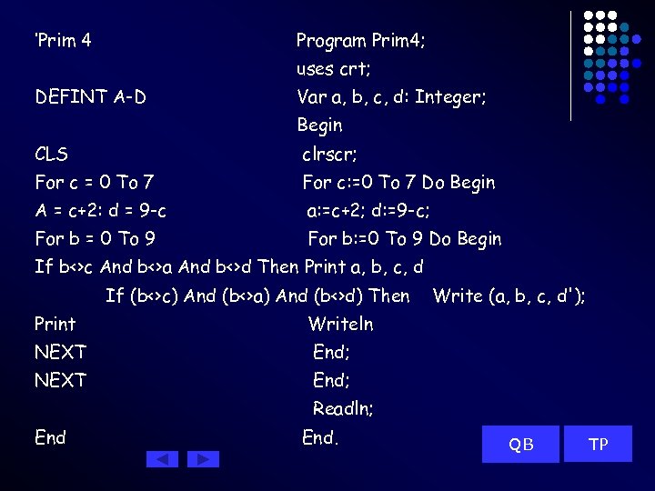 ‘Prim 4 Program Prim 4; uses crt; DEFINT A-D Var a, b, c, d: