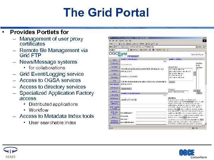 The Grid Portal • Provides Portlets for – Management of user proxy certificates –