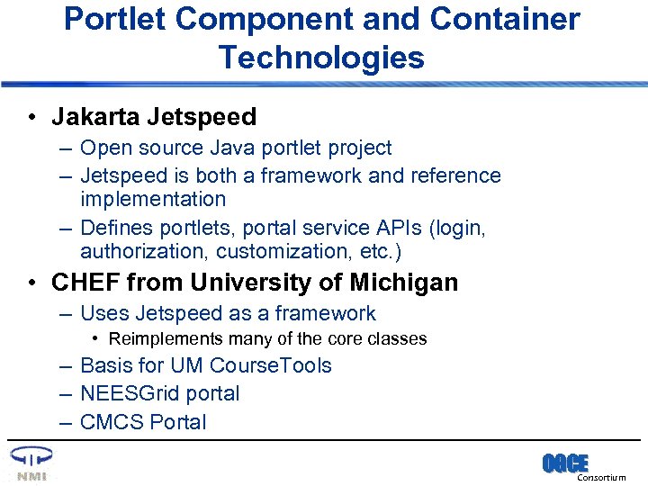 Portlet Component and Container Technologies • Jakarta Jetspeed – Open source Java portlet project