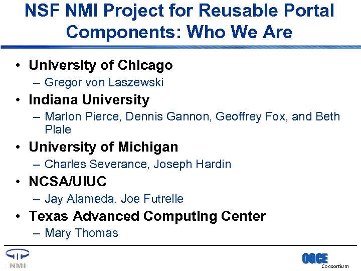 NSF NMI Project for Reusable Portal Components: Who We Are • University of Chicago