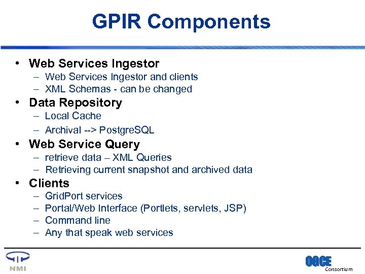 GPIR Components • Web Services Ingestor – Web Services Ingestor and clients – XML