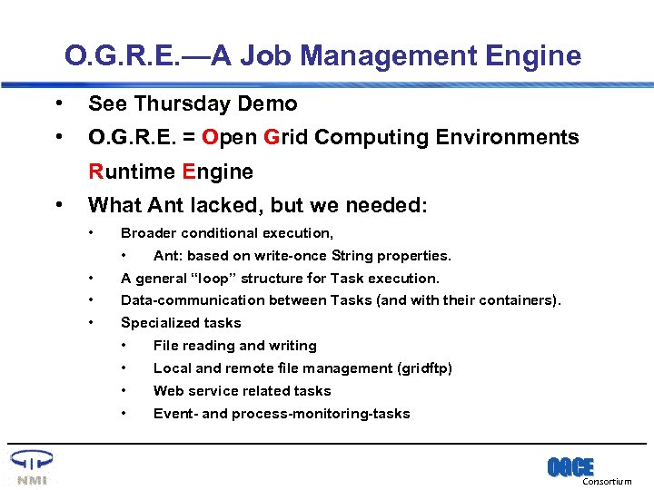 O. G. R. E. —A Job Management Engine • See Thursday Demo • O.