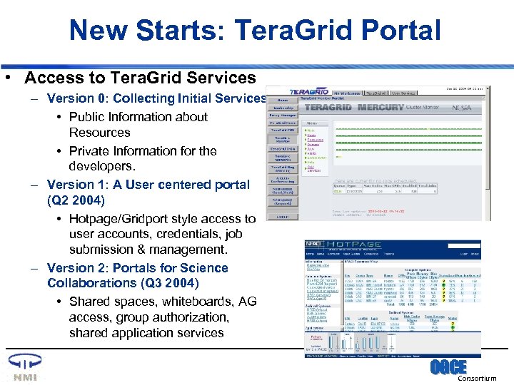 New Starts: Tera. Grid Portal • Access to Tera. Grid Services – Version 0: