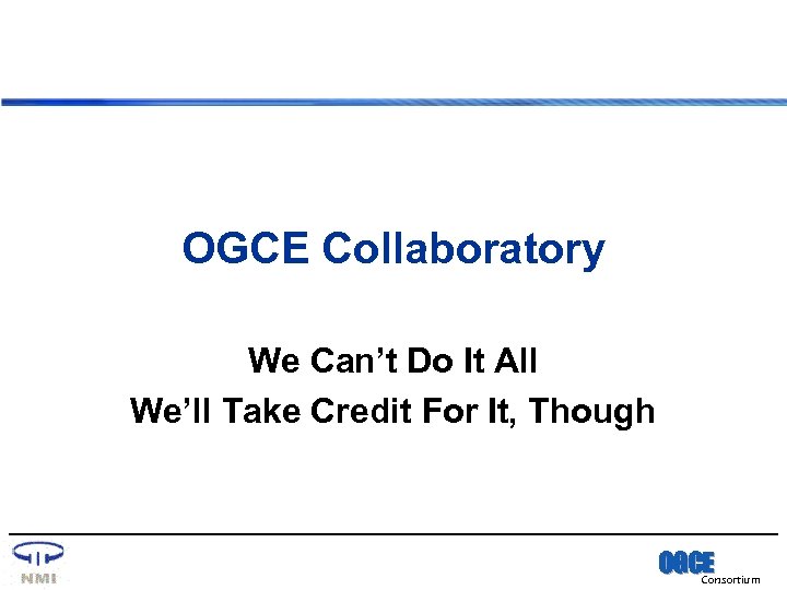 OGCE Collaboratory We Can’t Do It All We’ll Take Credit For It, Though OGCE